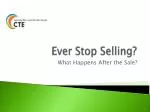Ever Stop Selling?