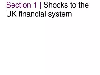 Section 1 | Shocks to the UK financial system