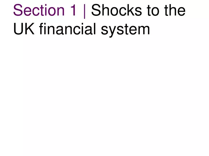 section 1 shocks to the uk financial system