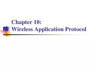 Chapter 10: Wireless Application Protocol