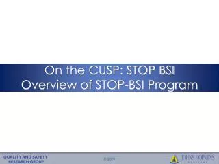 On the CUSP: STOP BSI Overview of STOP-BSI Program