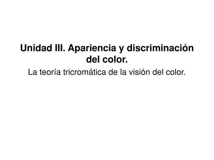 unidad iii apariencia y discriminaci n del color la teor a tricrom tica de la visi n del color