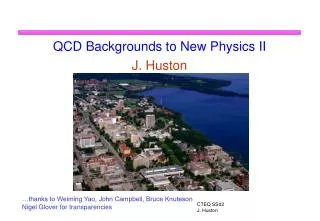 QCD Backgrounds to New Physics II J. Huston