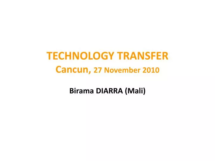 technology transfer cancun 27 november 2010 birama diarra mali