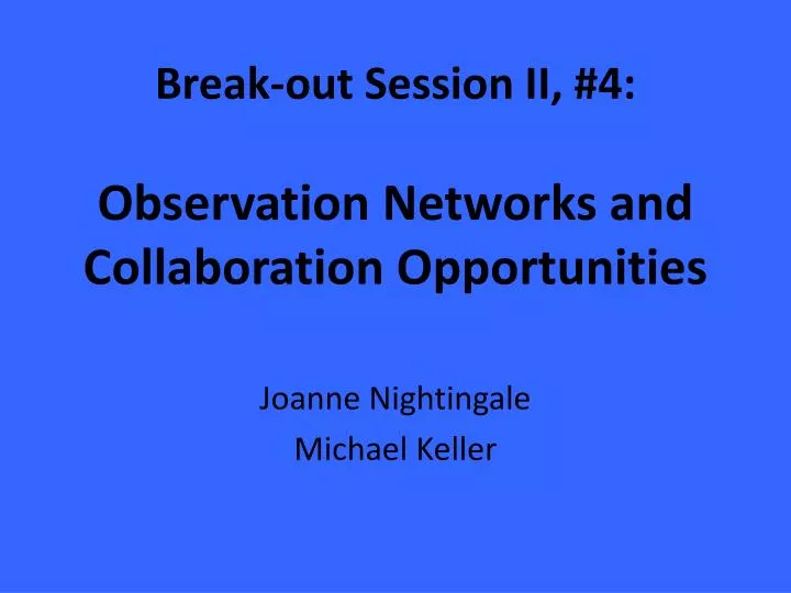 break out session ii 4 observation networks and collaboration opportunities