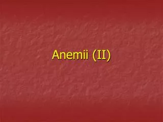Anemii (II)