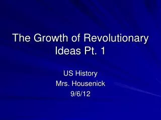 The Growth of Revolutionary Ideas Pt. 1