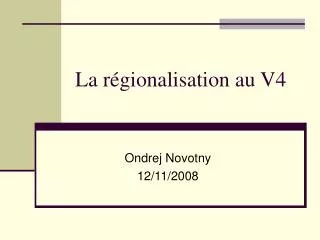 la r gionalisation au v4