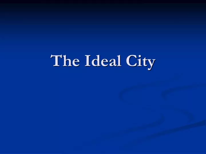 the ideal city