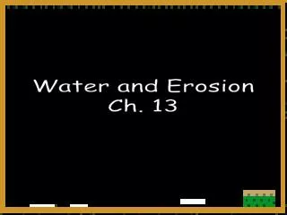 Water and Erosion Ch. 13
