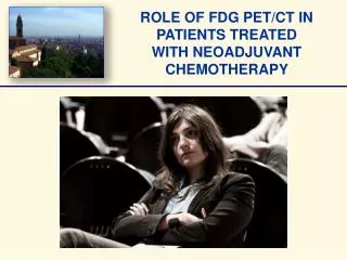 ROLE OF FDG PET/CT IN PATIENTS TREATED WITH NEOADJUVANT CHEMOTHERAPY