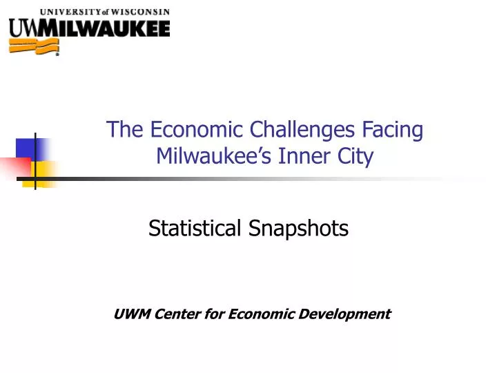 the economic challenges facing milwaukee s inner city