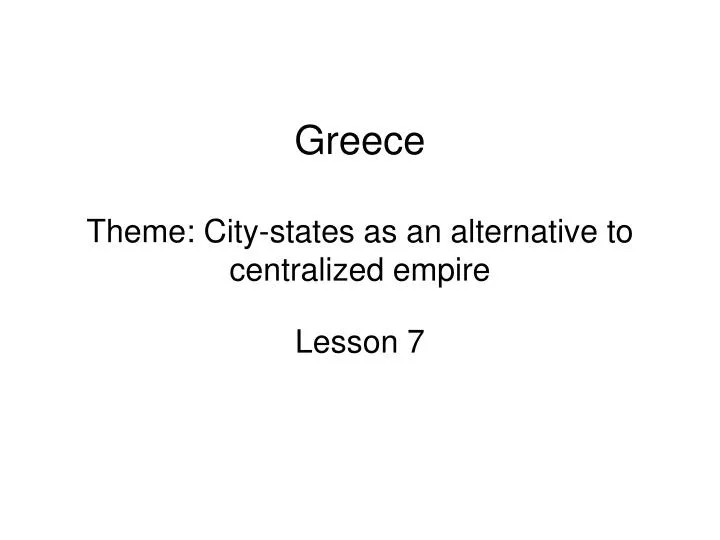 greece theme city states as an alternative to centralized empire
