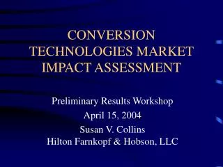 CONVERSION TECHNOLOGIES MARKET IMPACT ASSESSMENT