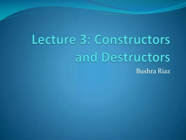 lecture 3 constructors and destructors