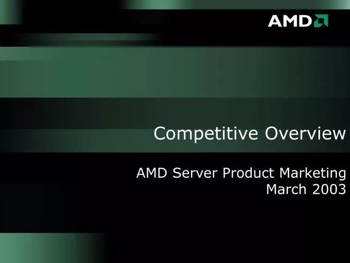 competitive overview amd server product marketing march 2003