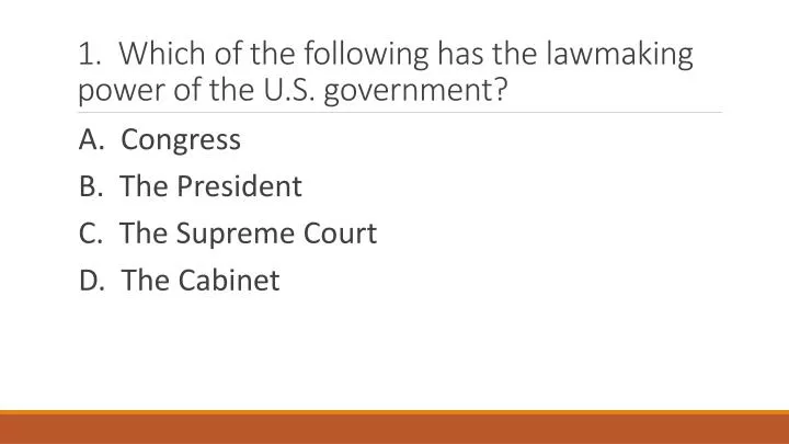 1 which of the following has the lawmaking power of the u s government