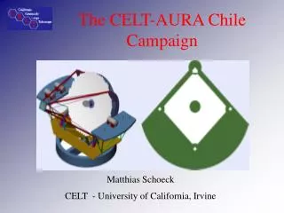 The CELT-AURA Chile Campaign