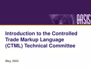Introduction to the Controlled Trade Markup Language (CTML) Technical Committee