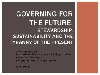 Governing for the Future: Stewardship, Sustainability and the Tyranny of the Present