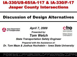 April 7, 2009 Presented by: Tom Welch State Transportation Safety Engineer
