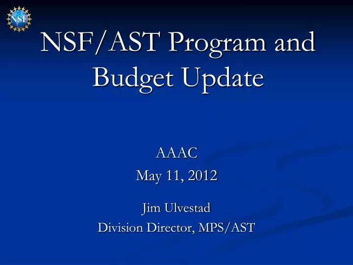 nsf ast program and budget update