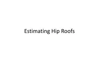 Estimating Hip Roofs