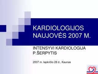 KARDIOLOGIJOS NAUJOVĖS 2007 M.
