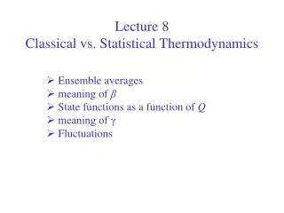 Lecture 8 Classical vs. Statistical Thermodynamics