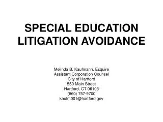 SPECIAL EDUCATION 	LITIGATION AVOIDANCE Melinda B. Kaufmann, Esquire Assistant Corporation Counsel