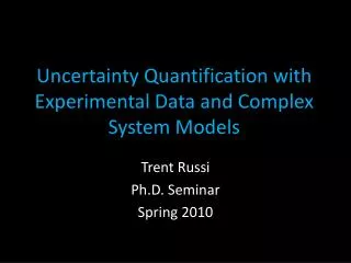 Uncertainty Quantification with Experimental Data and Complex System Models