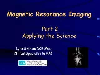 Magnetic Resonance Imaging Part 2 Applying the Science