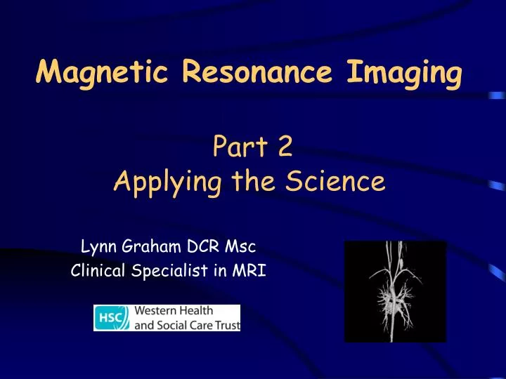 magnetic resonance imaging part 2 applying the science