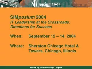 SIM posium 2004 IT Leadership at the Crossroads: Directions for Success