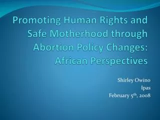 Promoting Human Rights and Safe Motherhood through Abortion Policy Changes: African Perspectives