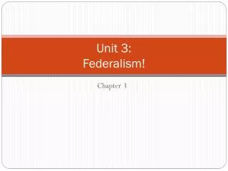 Unit 3: Federalism!