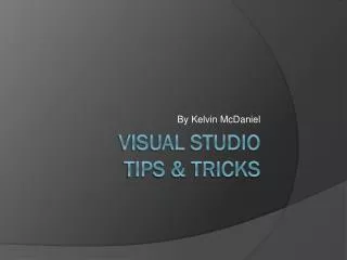 Visual Studio Tips &amp; tricks