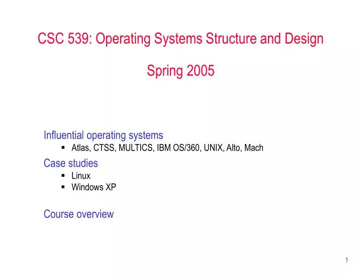 csc 539 operating systems structure and design spring 2005