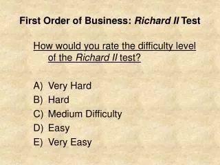 First Order of Business: Richard II Test
