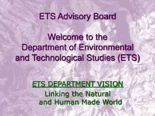 ETS Advisory Board Welcome to the Department of Environmental and Technological Studies (ETS)