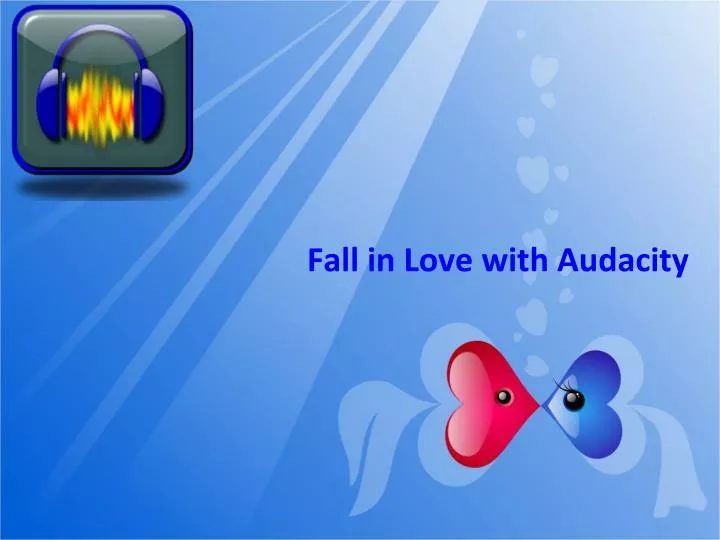 fall in love with audacity