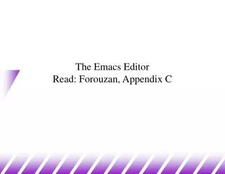 The Emacs Editor Read: Forouzan, Appendix C