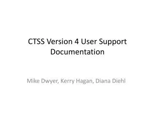 CTSS Version 4 User Support Documentation