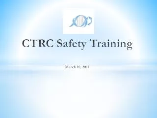 CTRC Safety Training March 10, 2014