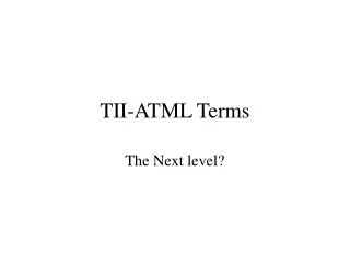 TII-ATML Terms