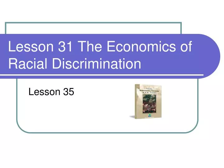 lesson 31 the economics of racial discrimination