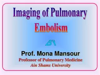 Prof. Mona Mansour Professor of Pulmonary Medicine Ain Shams University