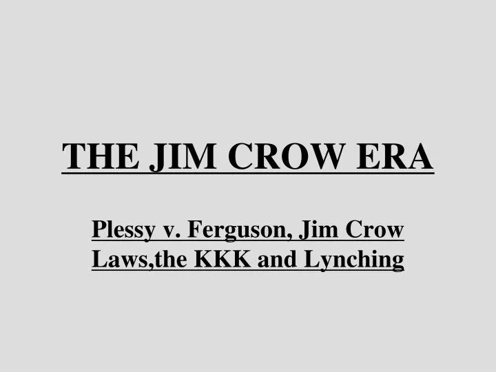 plessy v ferguson jim crow laws the kkk and lynching