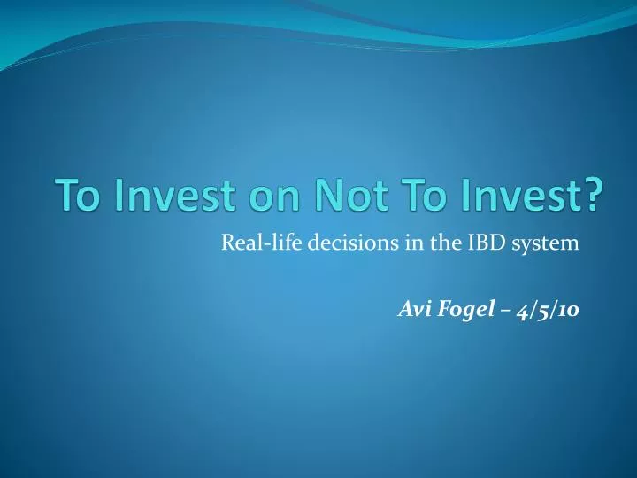 to invest on not to invest