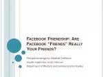 Facebook Friendship: Are Facebook “Friends” Really Your Friends?